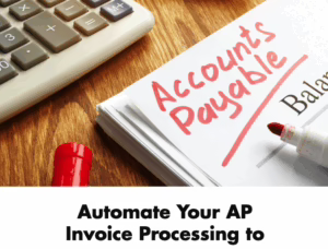 Automate your AP Invoice Processing to Save Time and Money